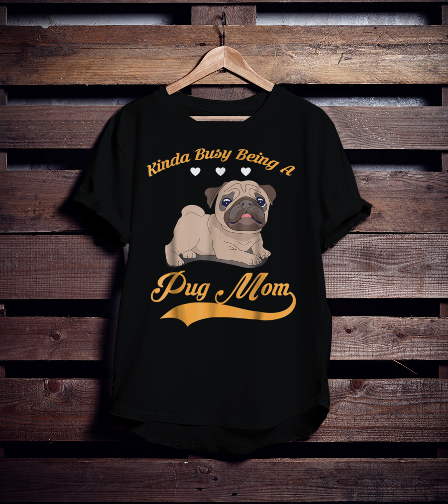 Kinda Busy Being A Pug Mom With Cute Pug Illustration Hearts T-Shirt