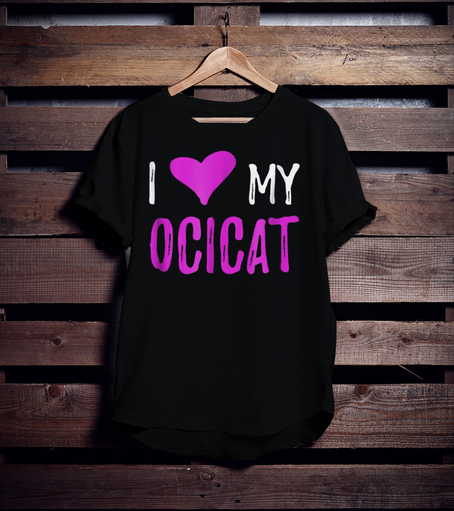 I Love My Ocicat Cat Mom Cat Dad T-Shirt