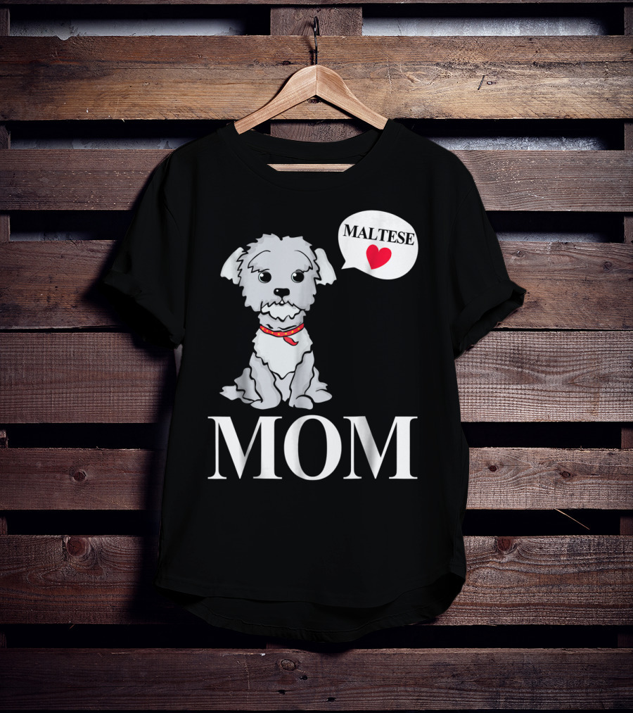 Maltese Dog Mom Pet Owner Love T-Shirt
