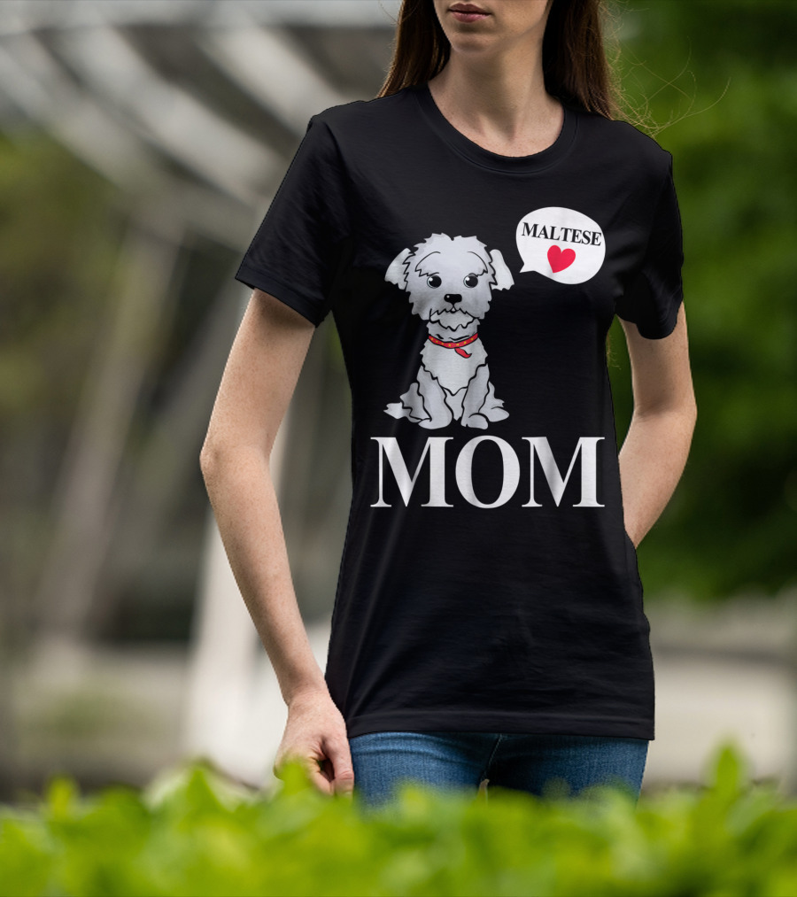 Maltese Dog Mom Pet Owner Love T-Shirt