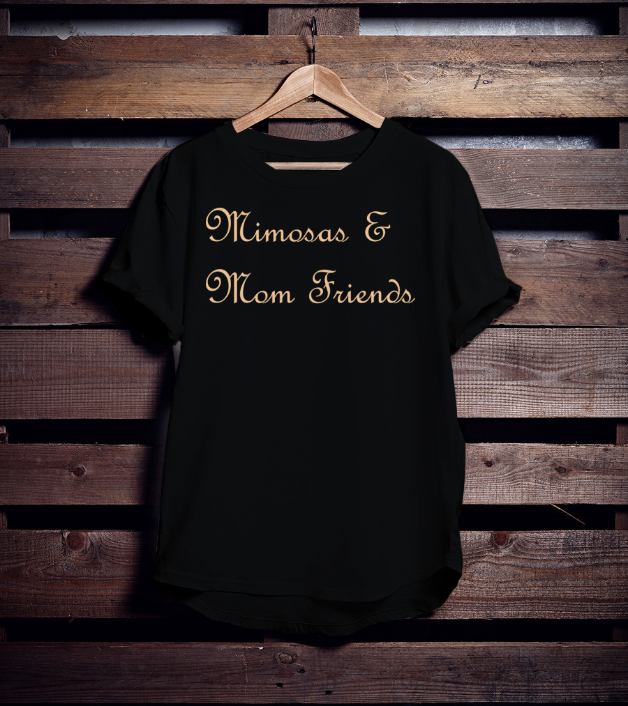 Mimosas And Mom Friends T-Shirt