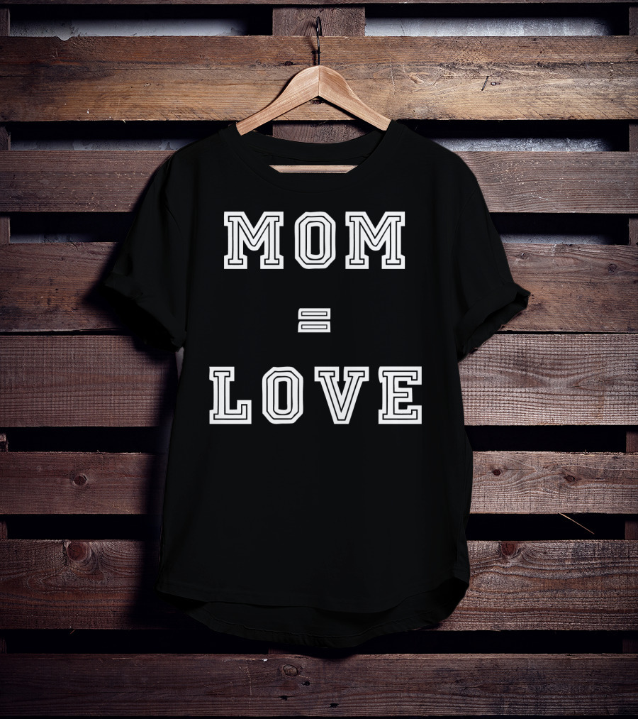 Mom Love Equals Special T-Shirt