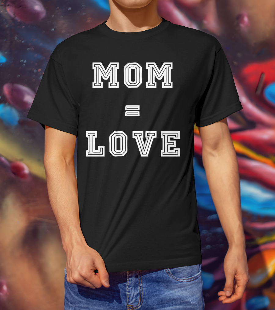 Mom Love Equals Special T-Shirt