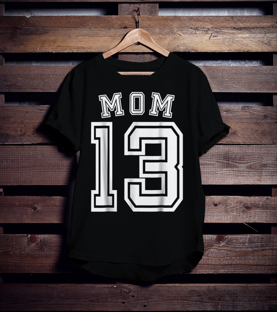 Mom 13 Thirteen Soccer Hockey Football Softball Team T-Shirt