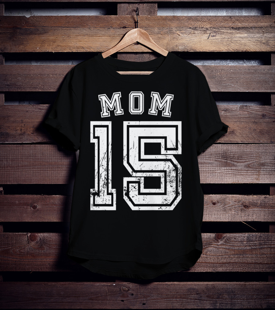 Mom 15 Fifteen Soccer Hockey Football Softball Team T-Shirt