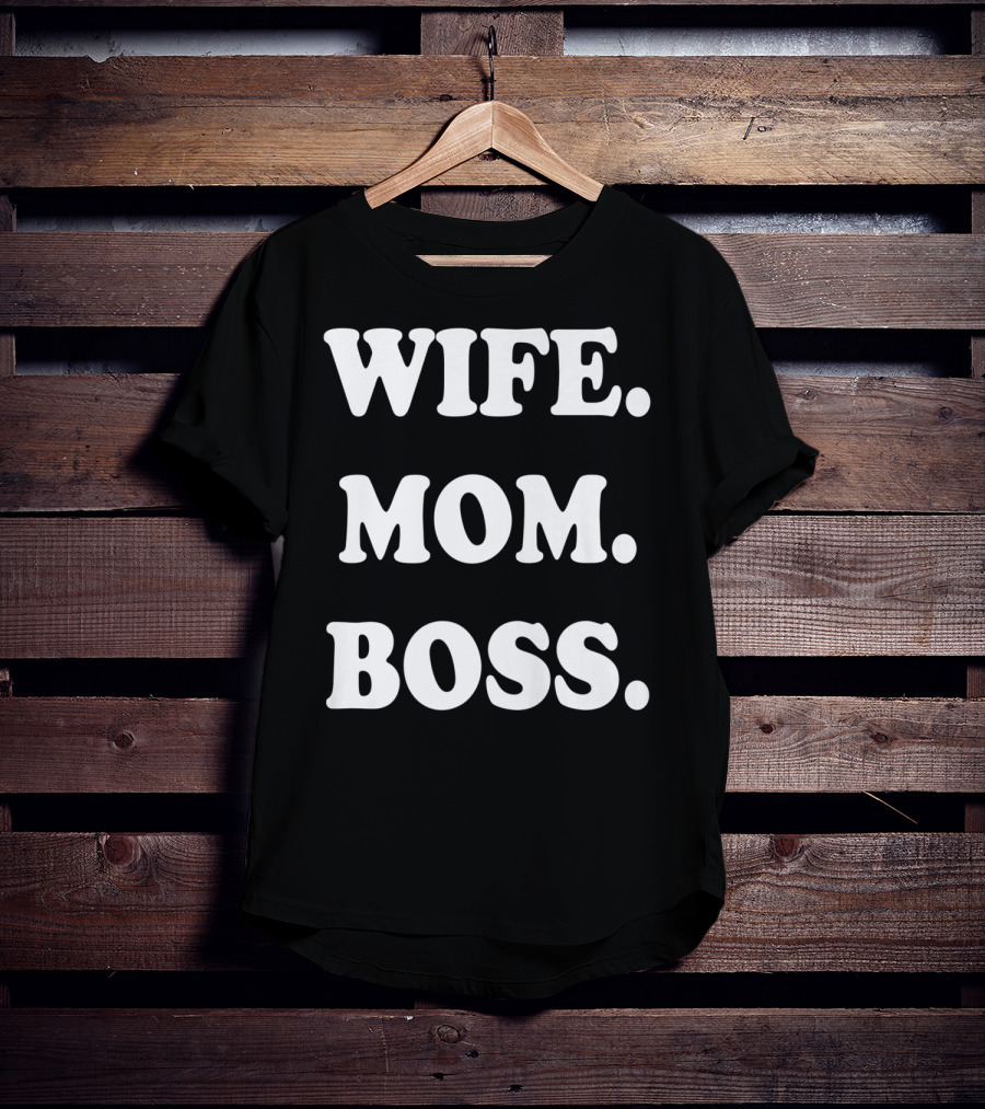 Wife Mom Boss T-Shirt