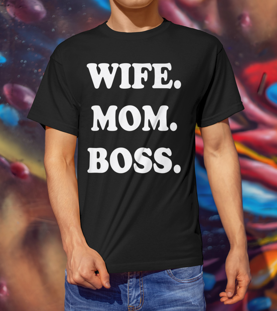 Wife Mom Boss T-Shirt