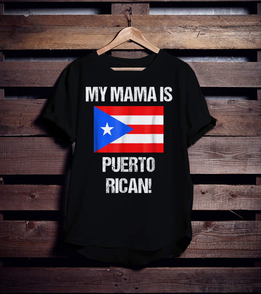 My Mama Is Puerto Rican Puerto Rico Flag T-Shirt