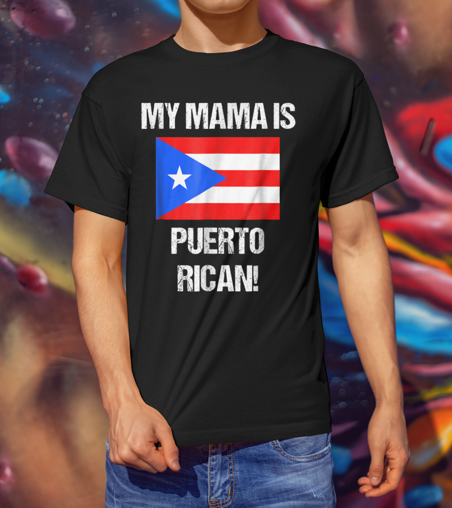 My Mama Is Puerto Rican Puerto Rico Flag T-Shirt