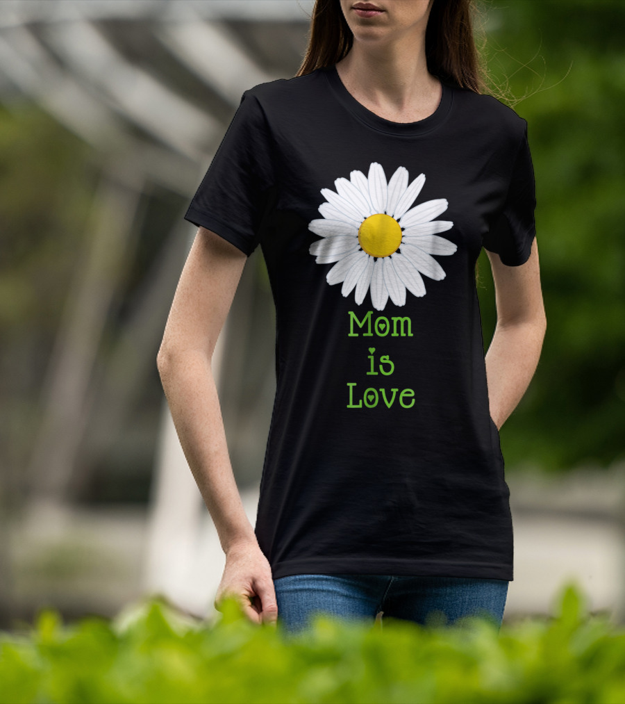 Mom Is Love With White Daisy Flower T-Shirt