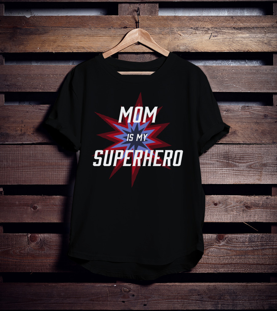 Mom Is My SuperHero Starburst T-Shirt