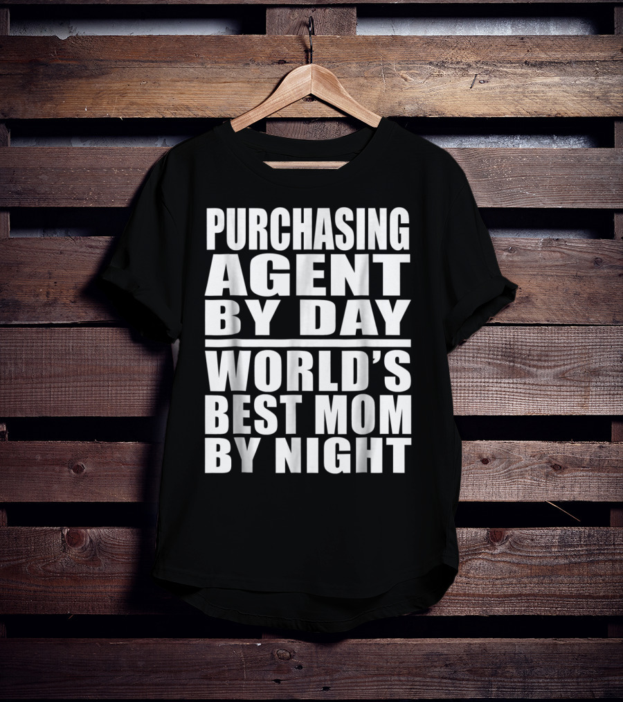 Purchasing Agent By Day World's Best Mom By Night T-Shirt