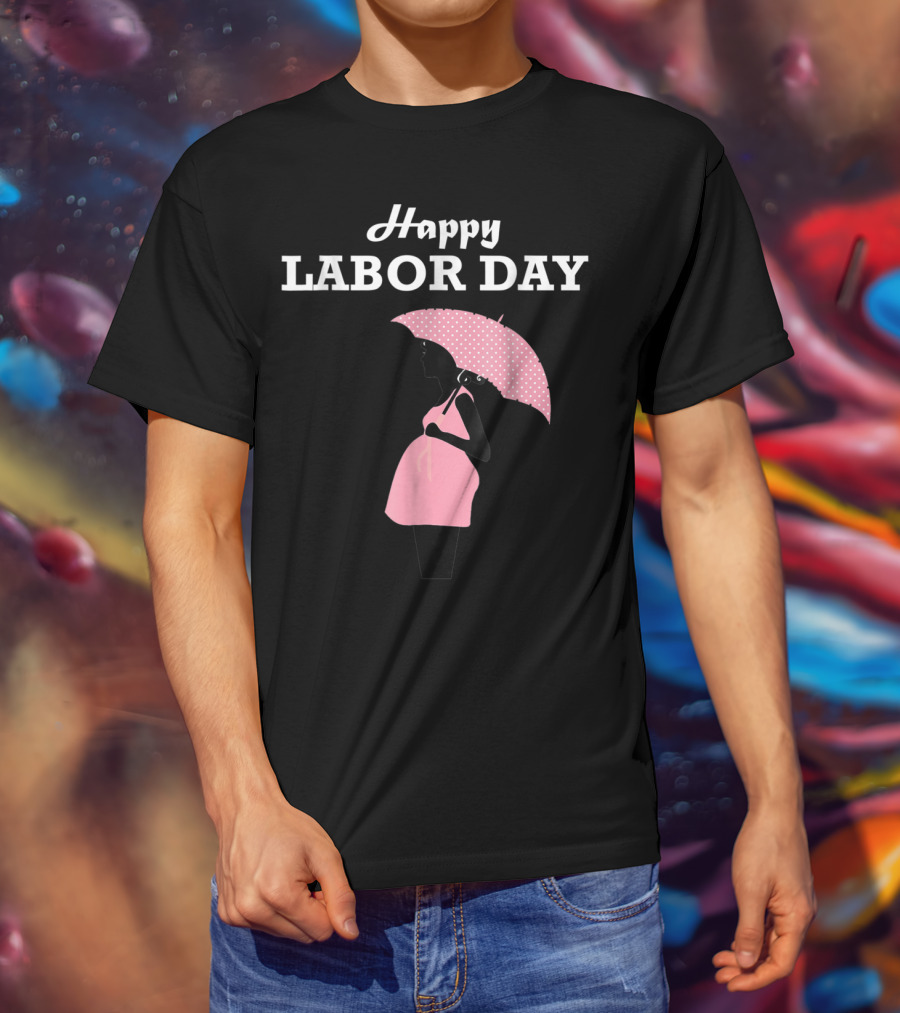 Happy Labor Day Pregnancy Mom T-Shirt