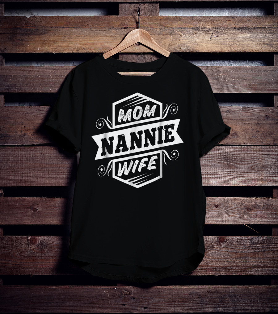 Mom Nannie Wife Women26 T-Shirt