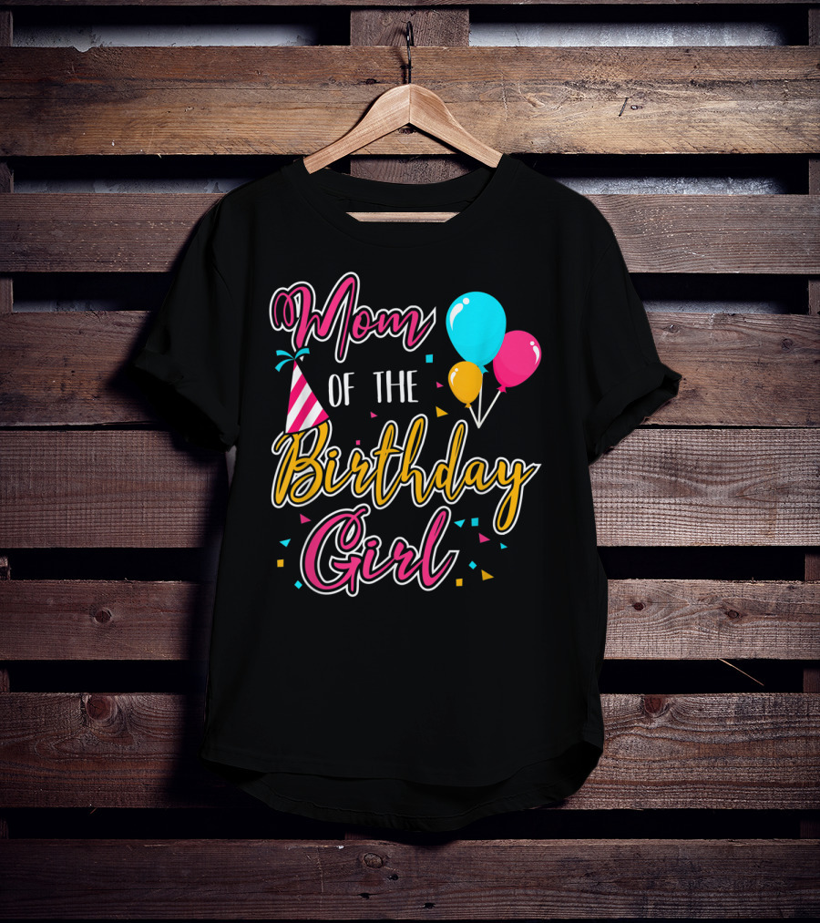 Mom Of The Birthday Girl With Balloons And Party Hat Celebration Theme 21 T-Shirt