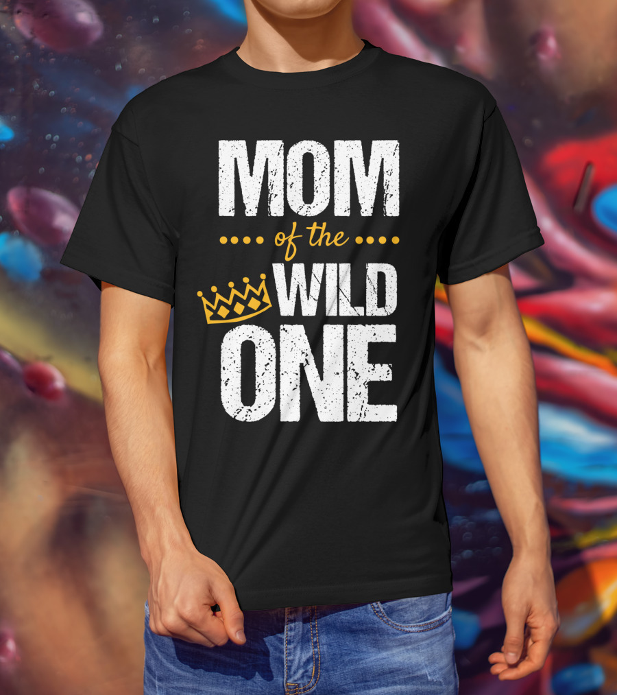 MOM Of The WILD ONE Crown 1st Birthday T-Shirt