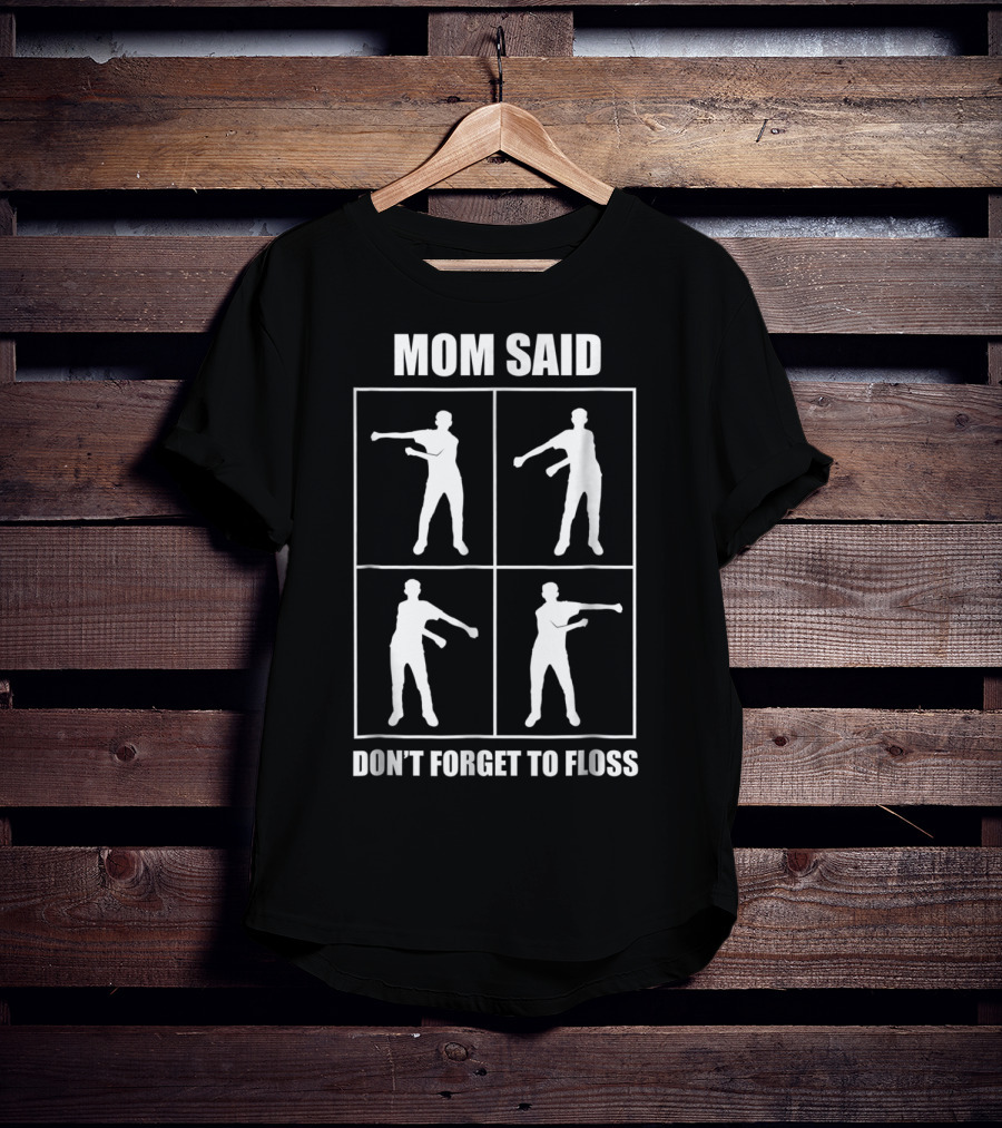 Mom Said Don't Forget To Floss Dance Move Silhouette Sequence T-Shirt