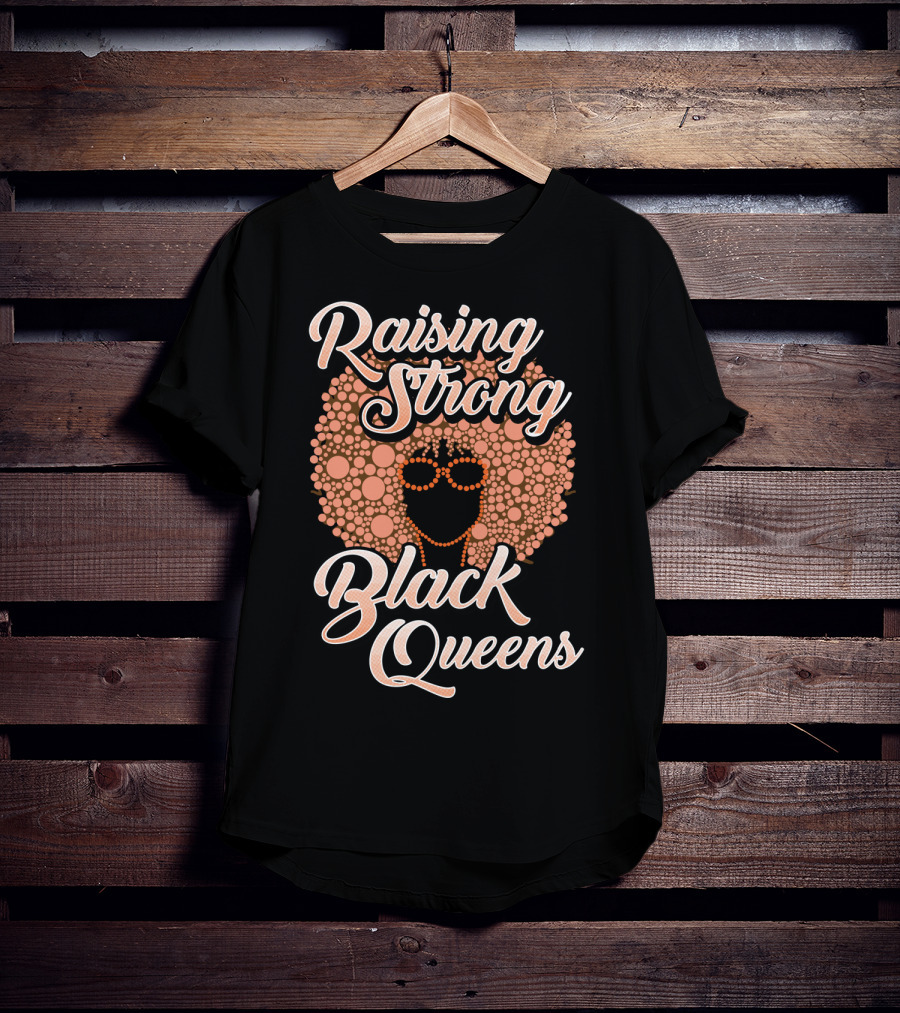 Raising Strong Black Queens T-Shirt