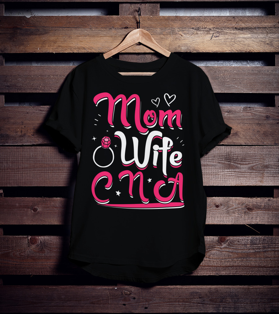 Mom Wife CNA Nurse Pride Nursing Life T-Shirt