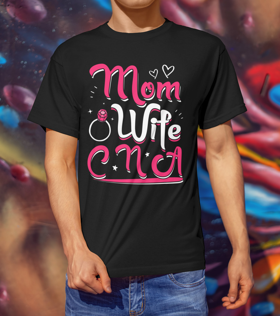 Mom Wife CNA Nurse Pride Nursing Life T-Shirt