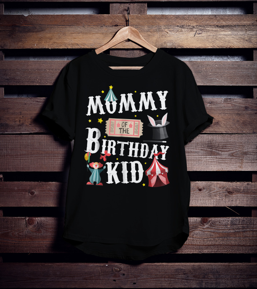 Mummy Of The Birthday Kid Ringmaster Circus Clown Tent Magic Hat T-Shirt