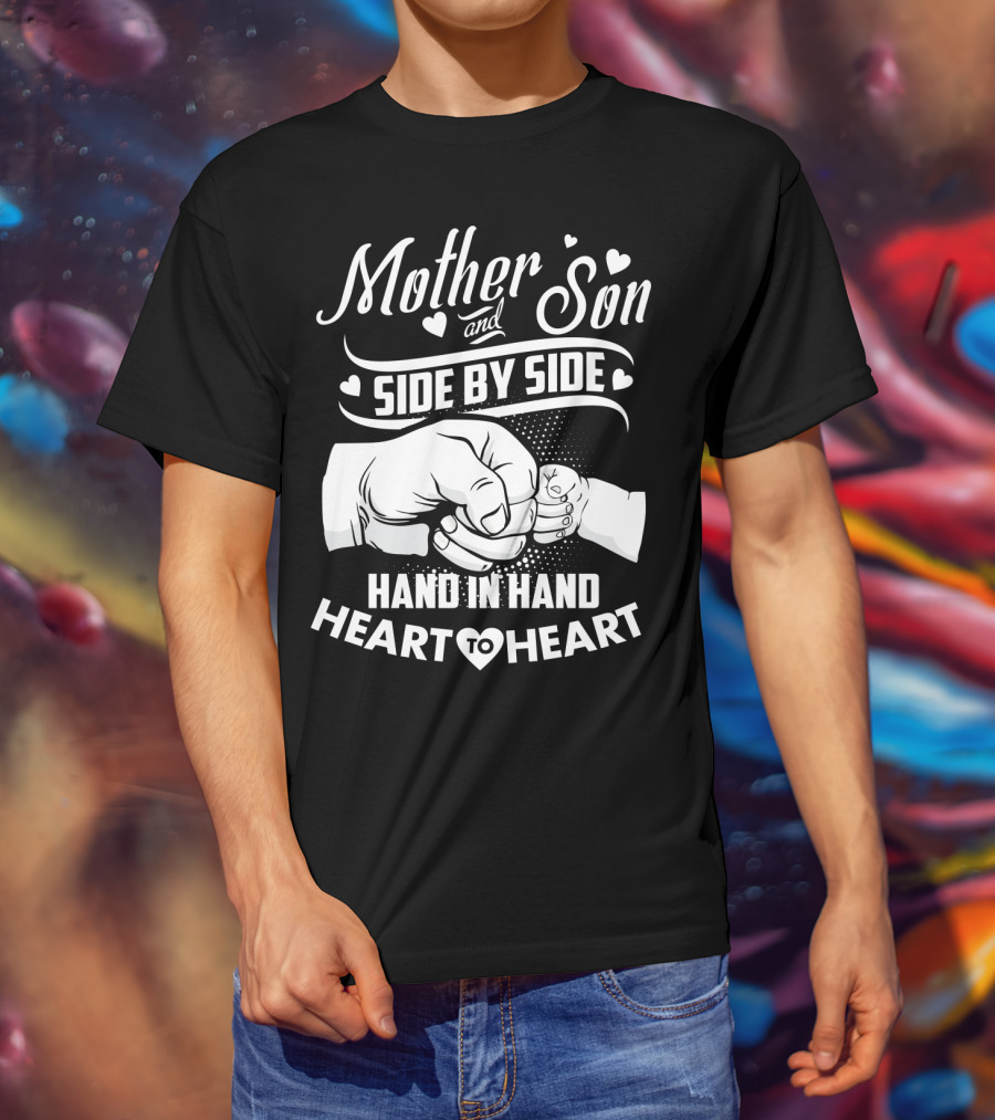 Mother And Son Side By Side Hand In Hand Heart To Heart T-Shirt