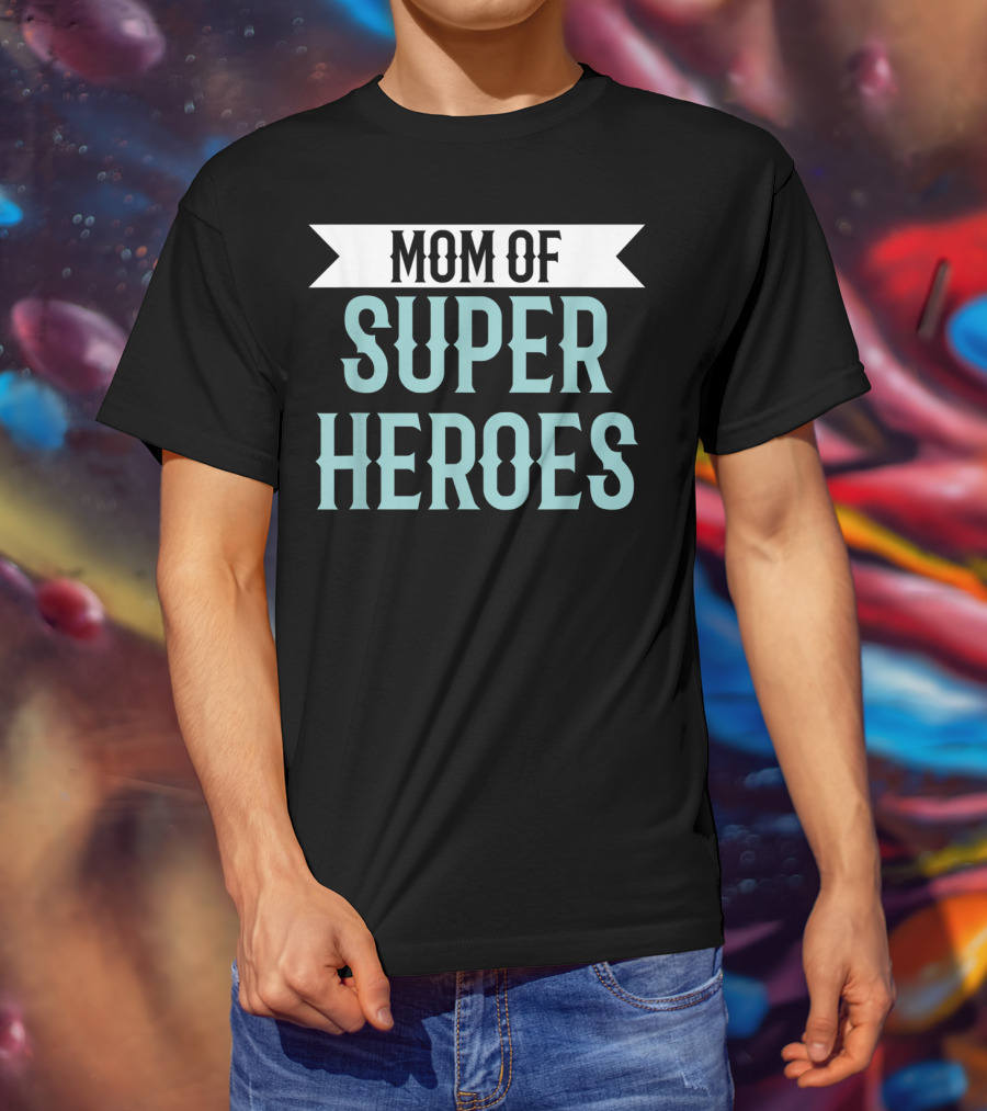 Mom Of Super Heroes Mothers Day From Daughter T-Shirt