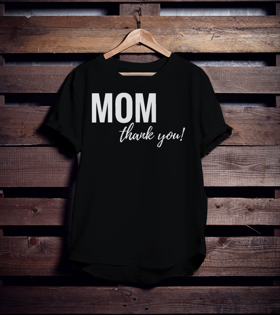 Mom Thank You Mother's Day T-Shirt