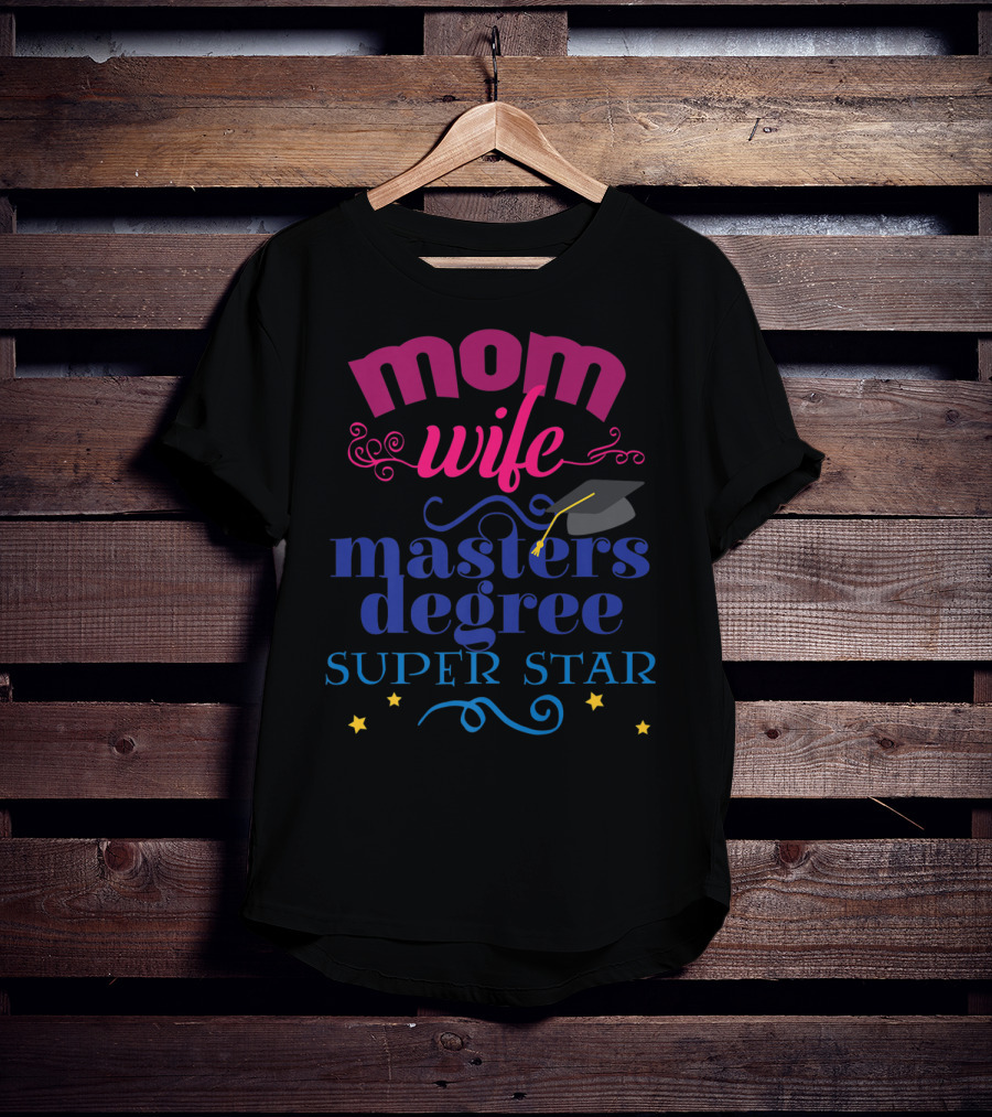 Mom Wife Masters Degree Super Star T-Shirt