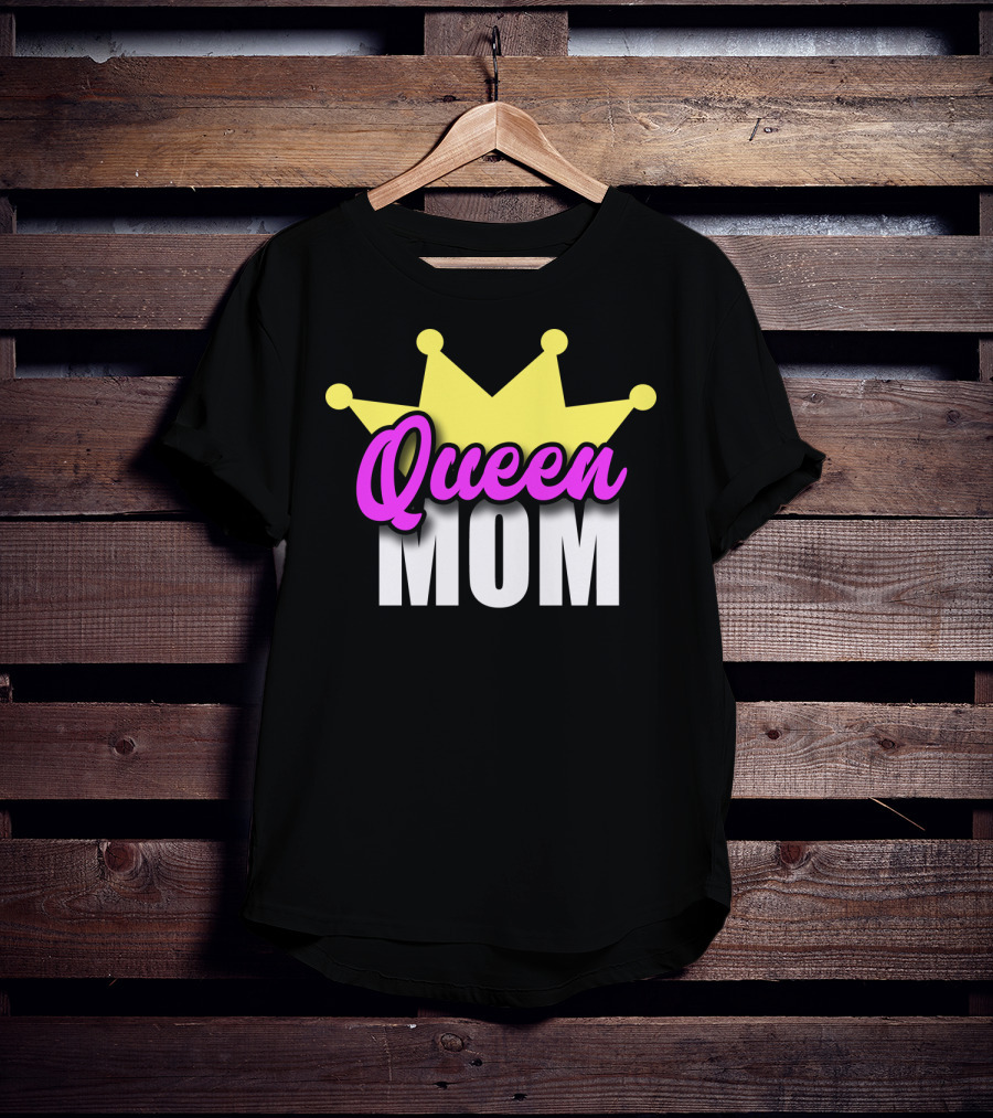 Queen Mom Ever Mothers Day Best Love T-Shirt