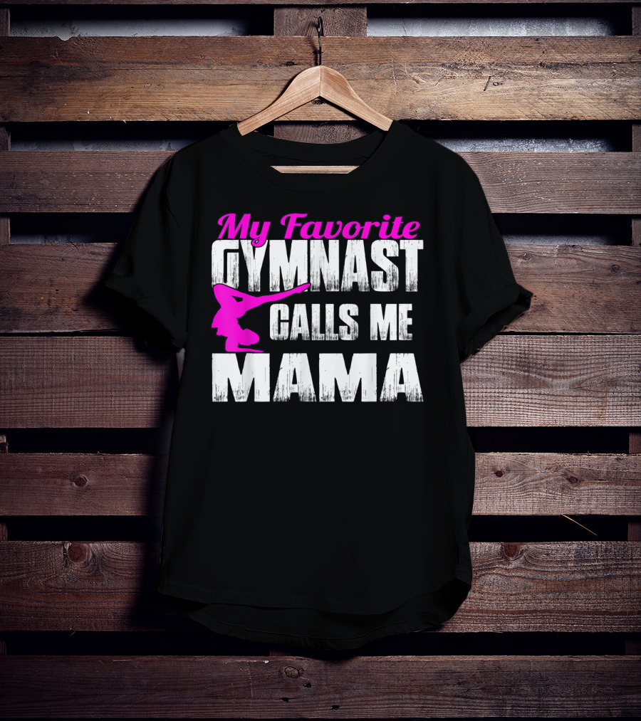 My Favorite Gymnast Calls Me Mama T-Shirt
