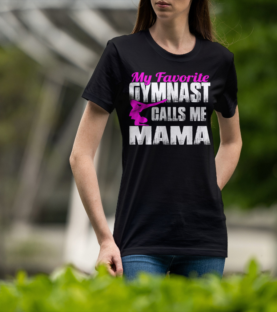 My Favorite Gymnast Calls Me Mama T-Shirt