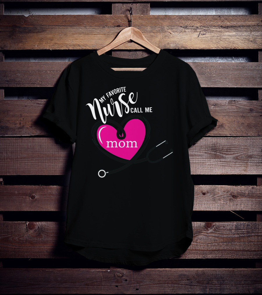 My Favorite Nurse Calls Me Mom Heart Stethoscope T-Shirt
