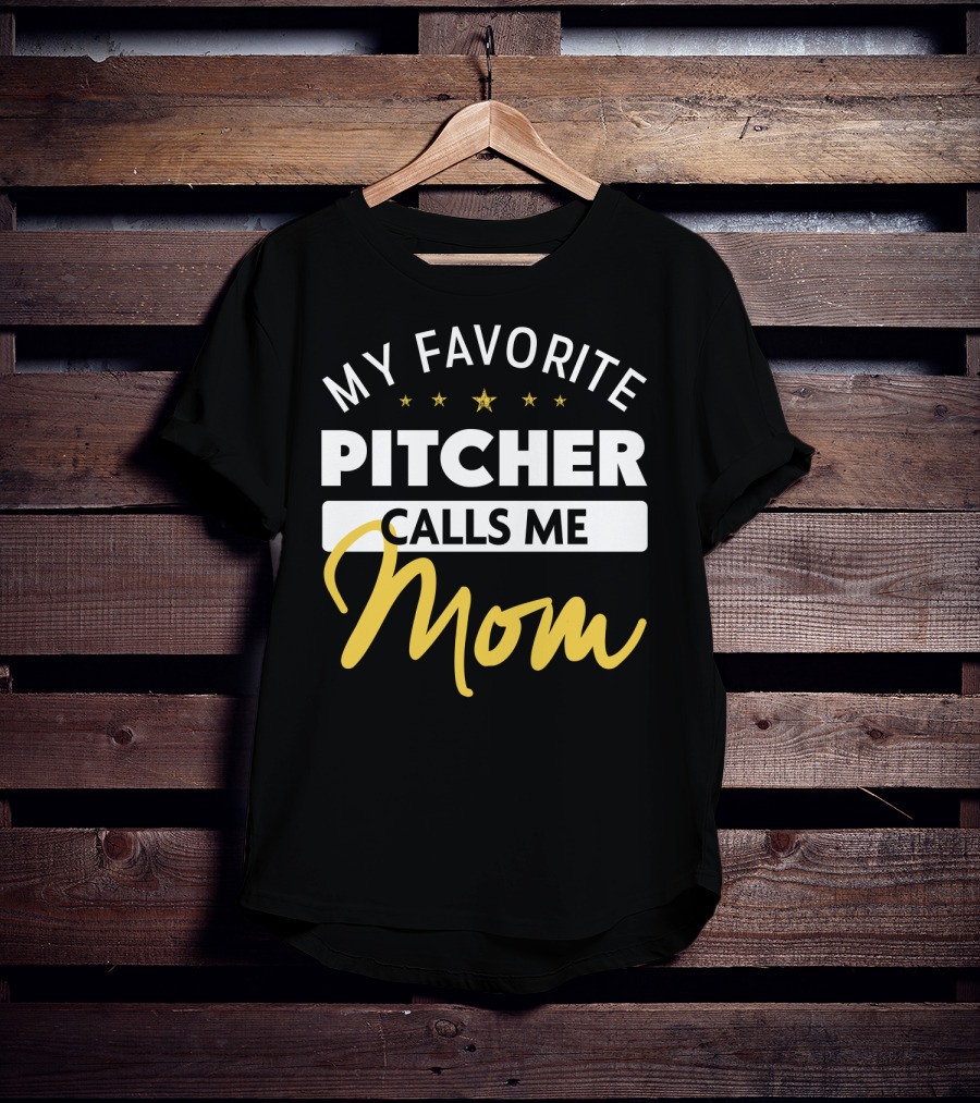 My Favorite Pitcher Calls Me Mom T-Shirt