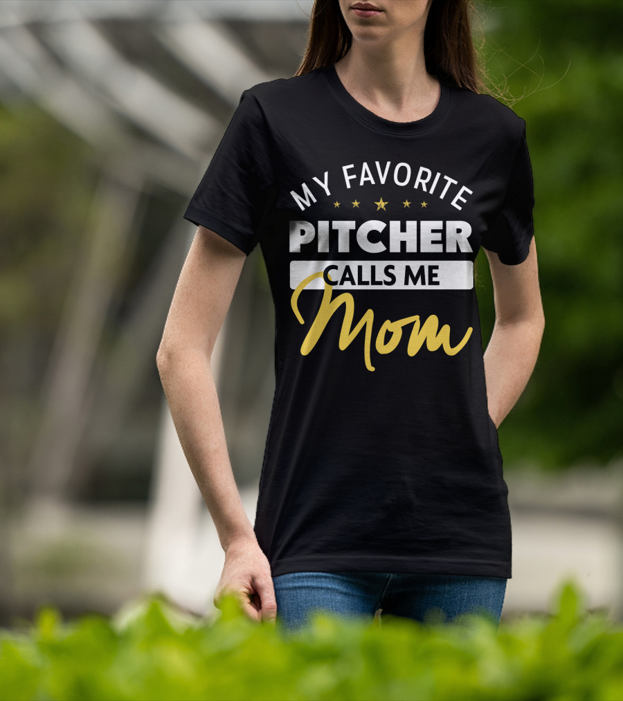 My Favorite Pitcher Calls Me Mom T-Shirt