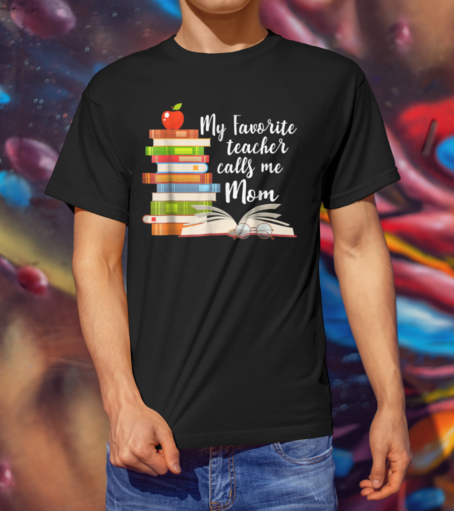My Favorite Teacher Calls Me Mom Books Apple Glasses T-Shirt