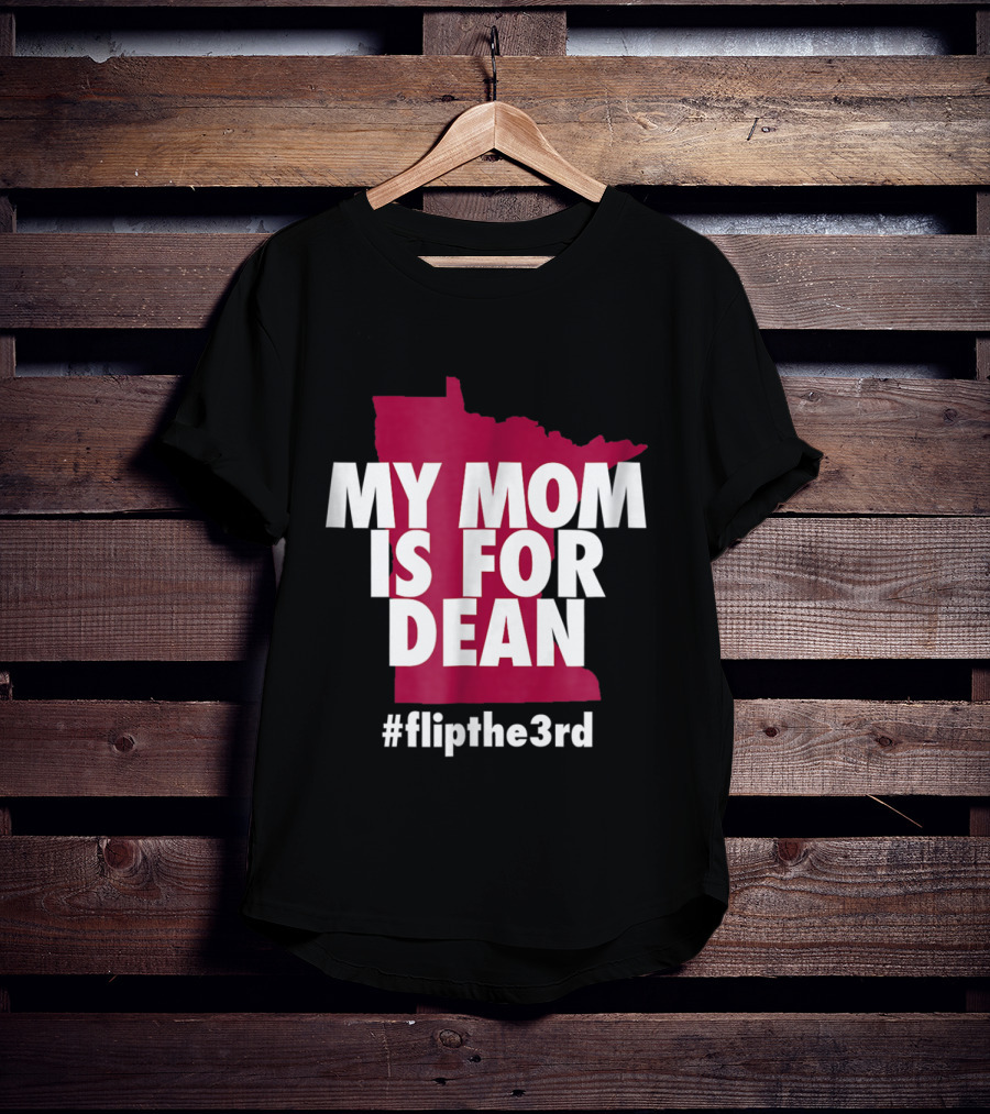 My Mom Is For Dean Minnesota Flip The 3rd T-Shirt