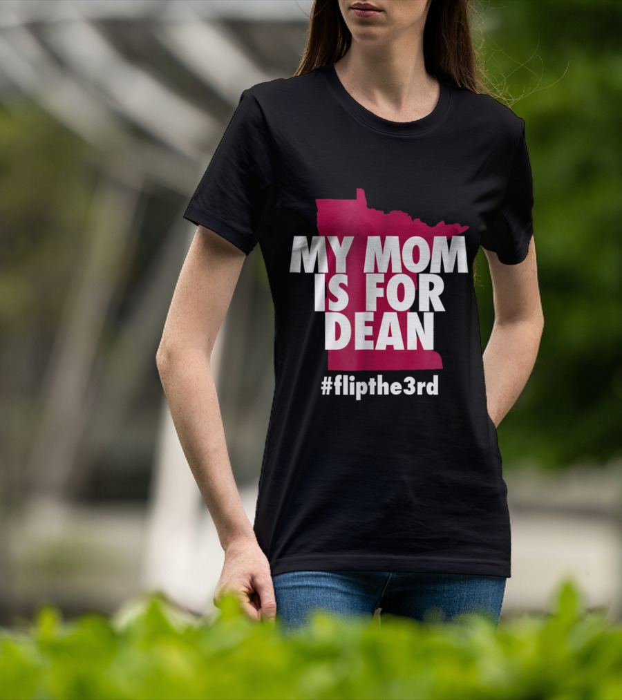 My Mom Is For Dean Minnesota Flip The 3rd T-Shirt