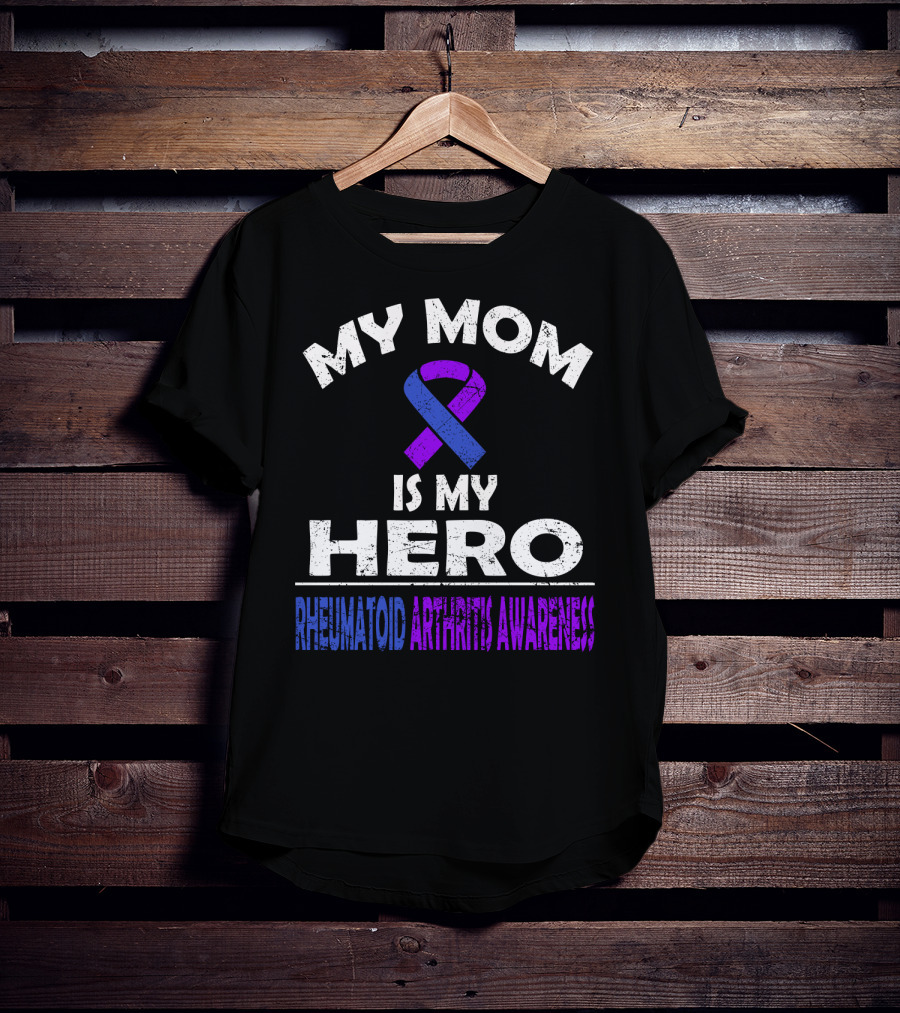My Mom Is My Hero Rheumatoid Arthritis Awareness T-Shirt