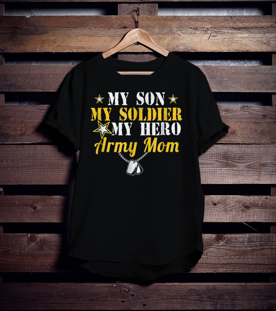 My Son My Soldier My Hero Army Mom T-Shirt