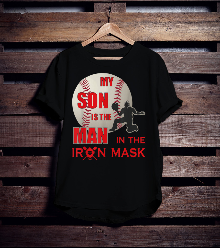 My Son Is The Man In The Iron Mask Baseball Catcher T-Shirt