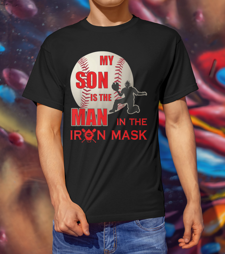 My Son Is The Man In The Iron Mask Baseball Catcher T-Shirt