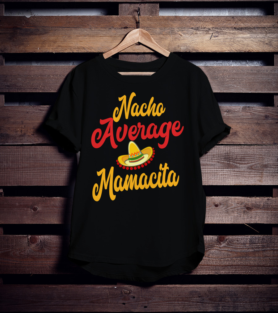 Nacho Average Mamacita Sombrero Funny Mom Cinco De Mayo Taco T-Shirt
