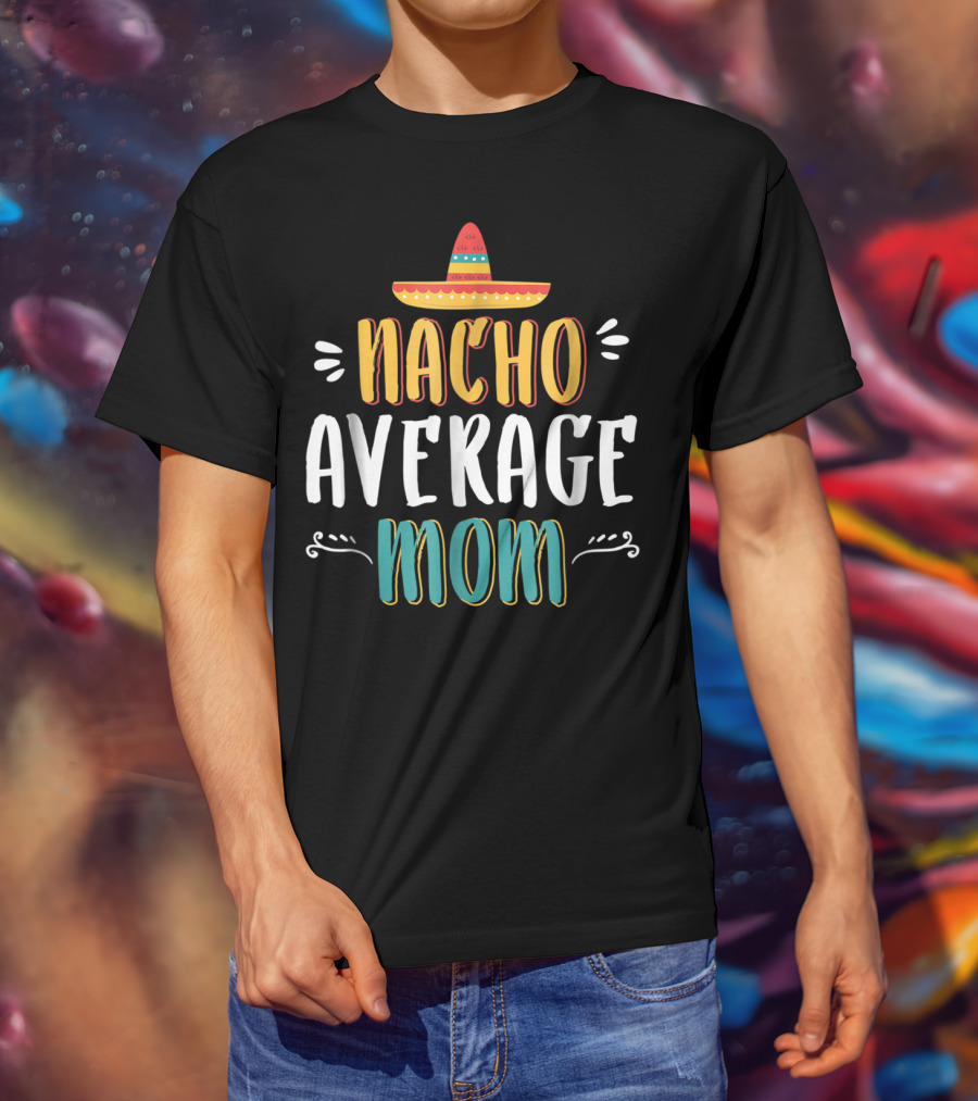 NACHO AVERAGE MOM Sombrero Theme Humorous Women's T-Shirt