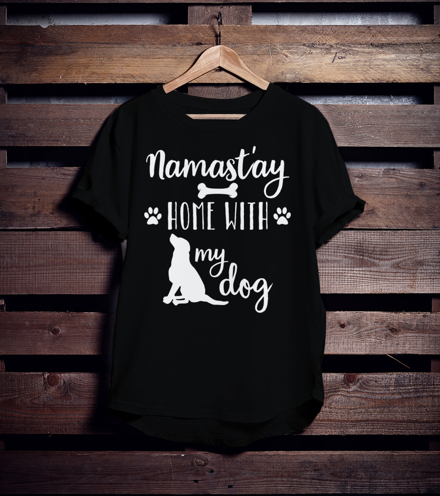 Namastay Home With My Dog Paw Print Bone Doggie Mom Dad79 T-Shirt