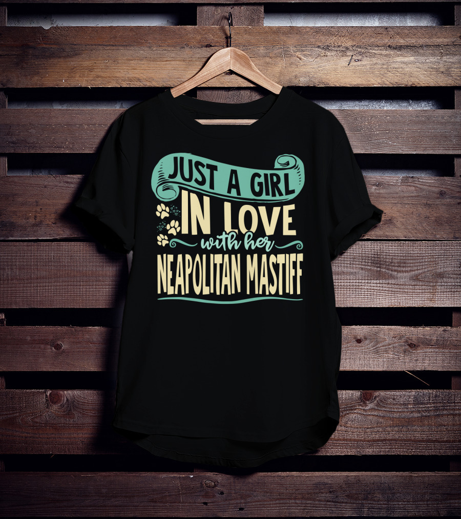 Just A Girl In Love With Her Neapolitan Mastiff T-Shirt