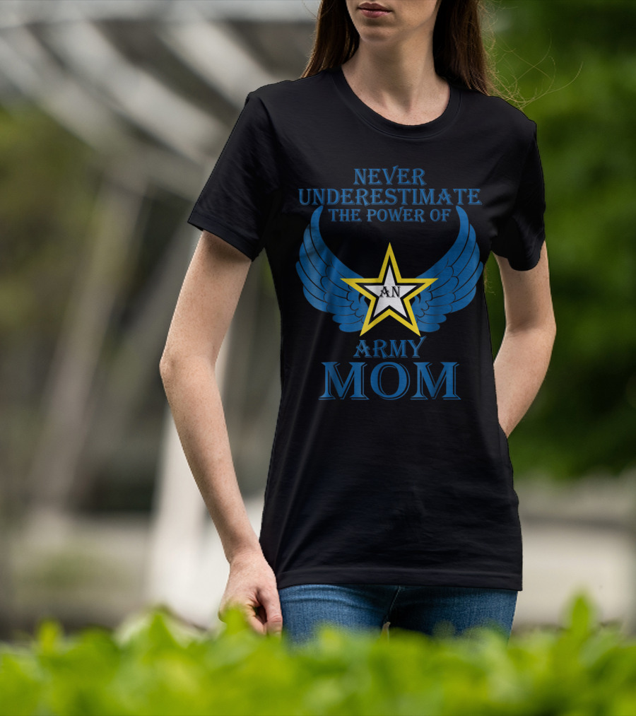 Never Underestimate The Power Of An Army Mom T-Shirt