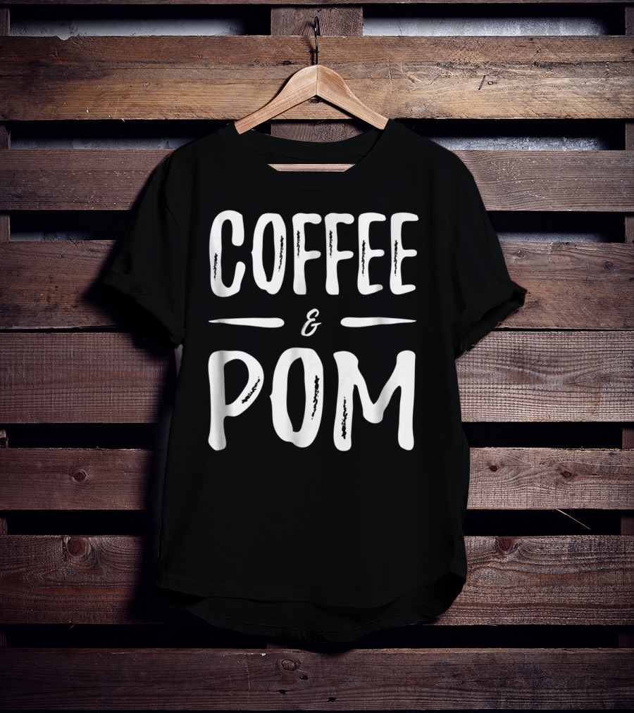 Coffee And Pom Mom Funny Pomeranian Dog T-Shirt