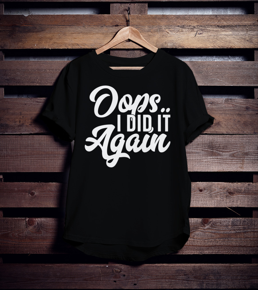 Oops I Did It Again Pregnancy Announcement Funny New Mom Again54 T-Shirt