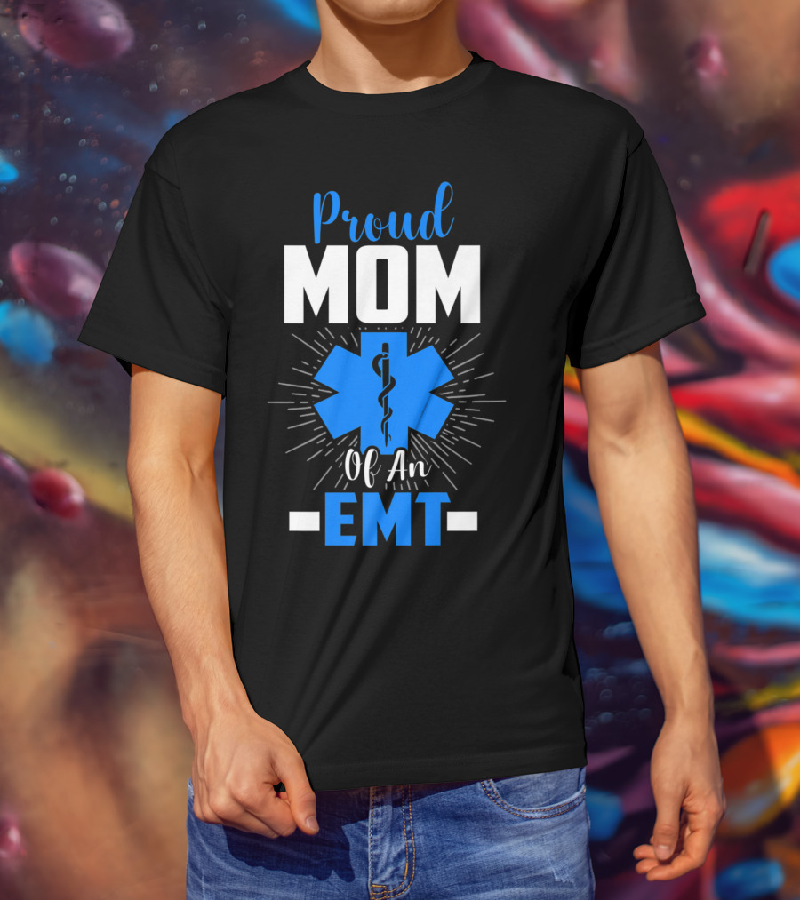 Proud Mom Of An EMT With Star Of Life T-Shirt